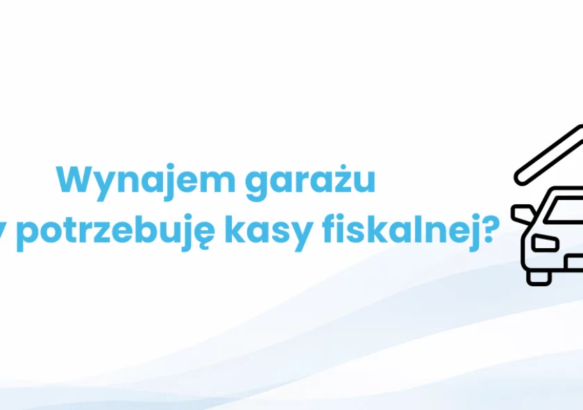Wynajem garażu sąsiadowi – czy potrzebuję kasy fiskalnej?