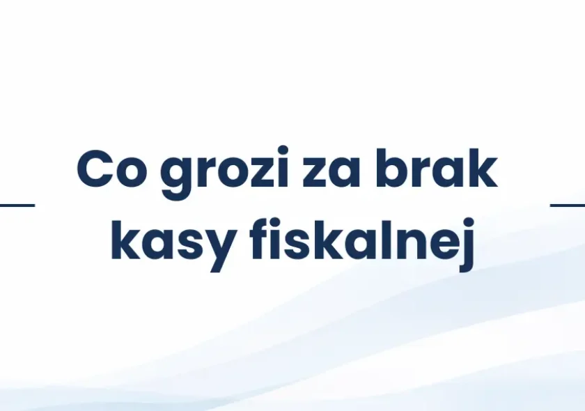 Co grozi za brak kasy fiskalnej