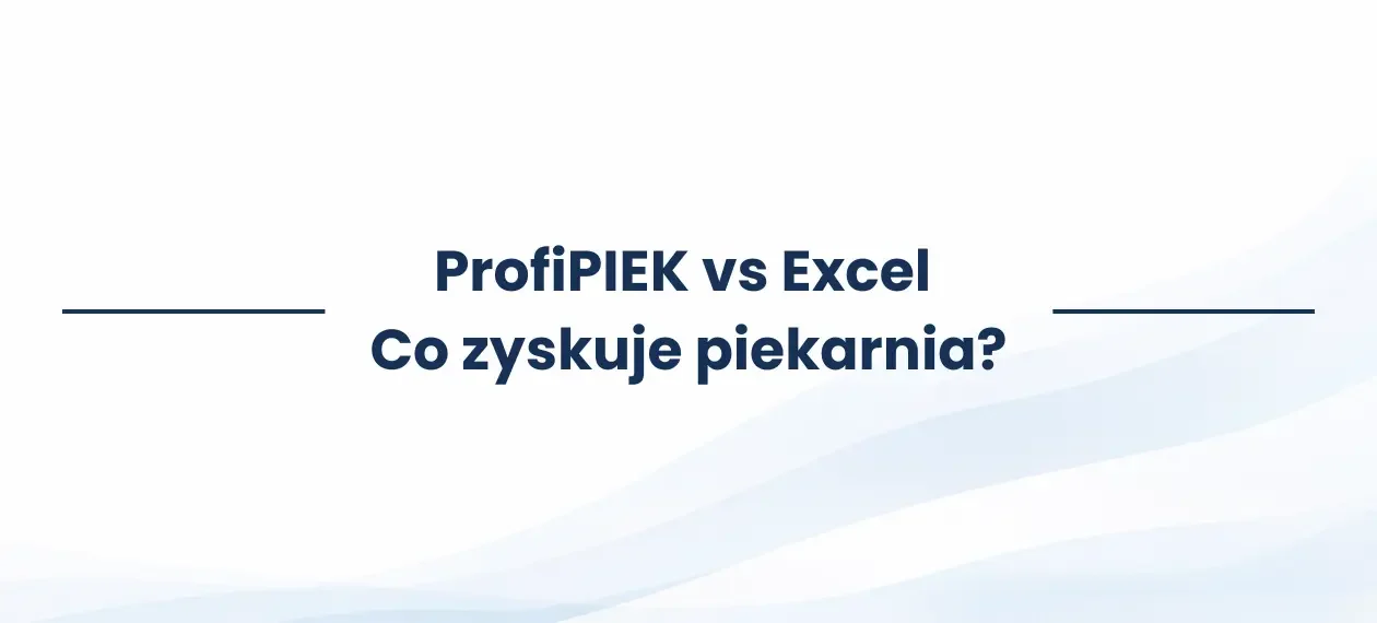 ProfiPIEK vs Excel. Co zyskuje piekarnia