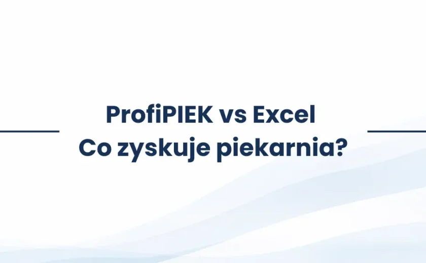 ProfiPIEK vs Excel. Co zyskuje piekarnia